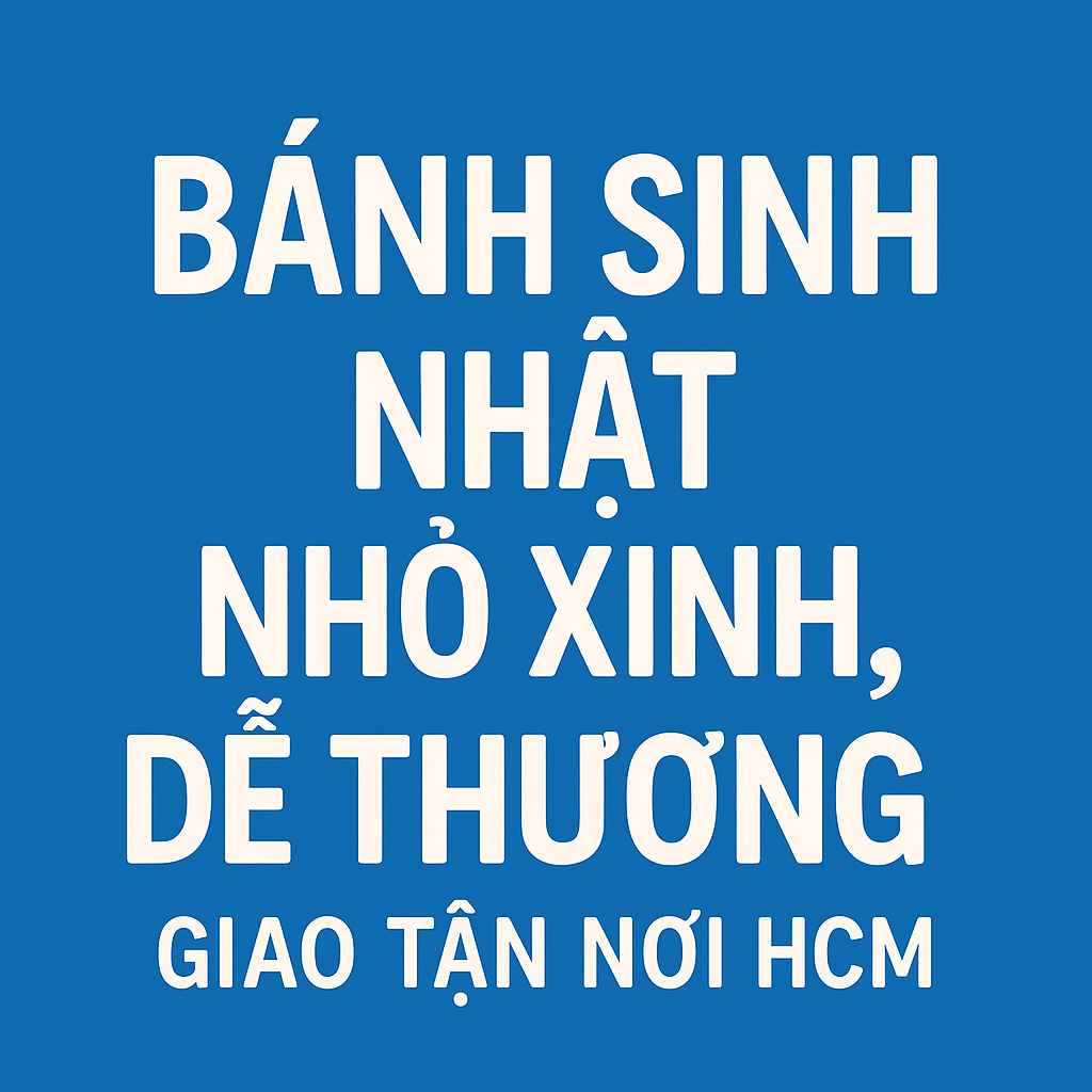 Hình ảnh nền xanh với chữ trắng "Bánh sinh nhật nhỏ xinh, dễ thương – Giao tận nơi HCM"