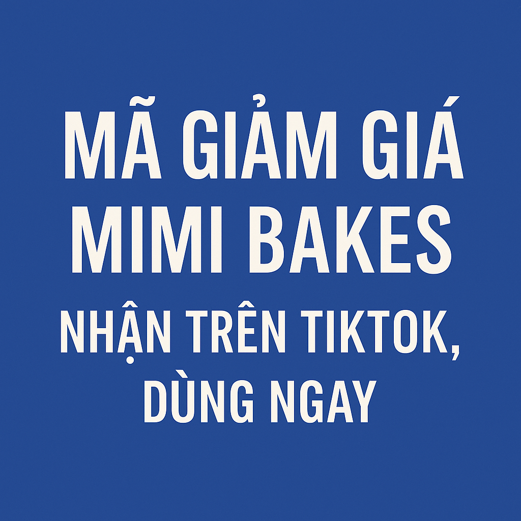 Hình ảnh với nền xanh và dòng chữ trắng "Mã giảm giá Mimi Bakes – Nhận trên TikTok, dùng ngay"