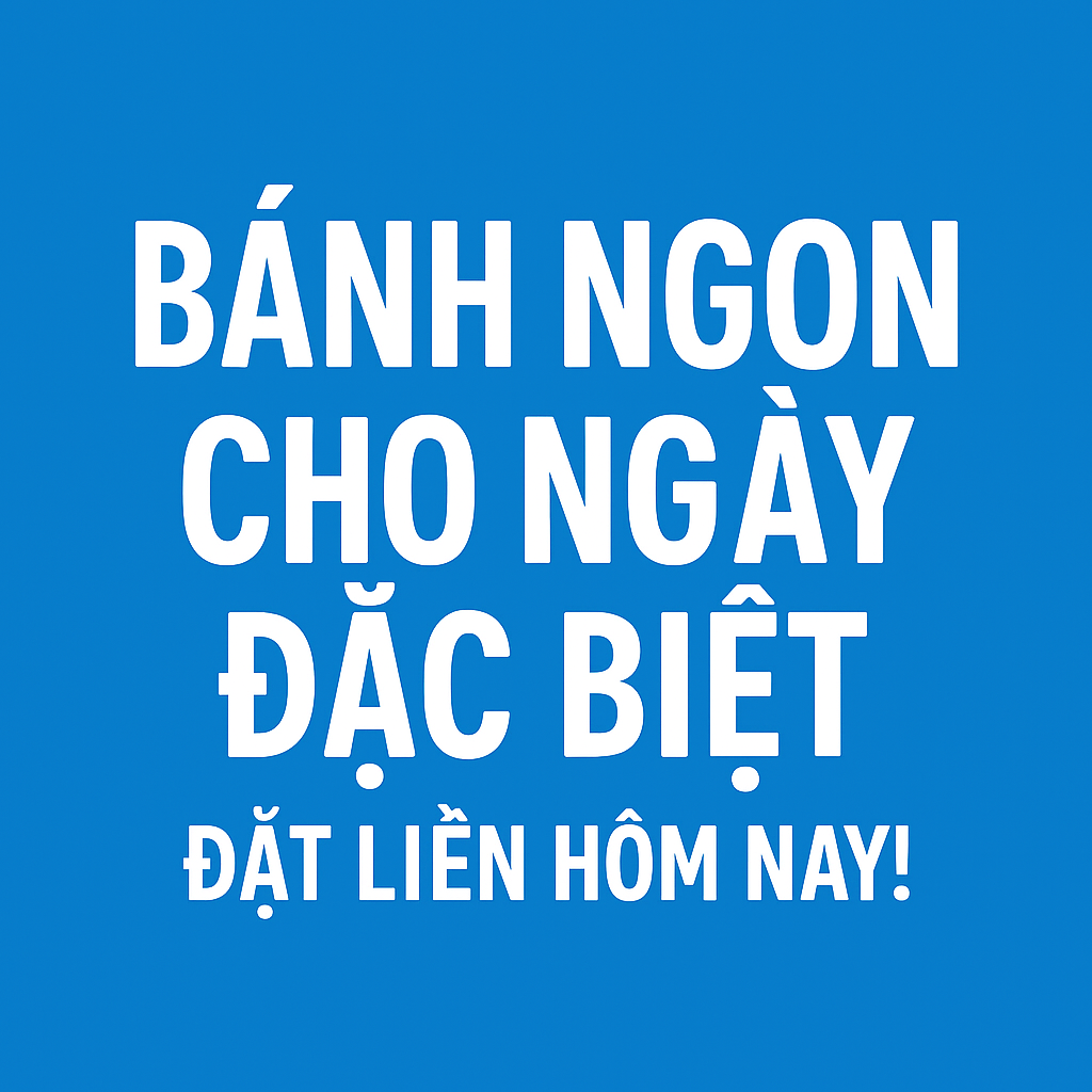 Hình ảnh nền xanh với dòng chữ trắng "Bánh ngon cho ngày đặc biệt – Đặt liền hôm nay!"